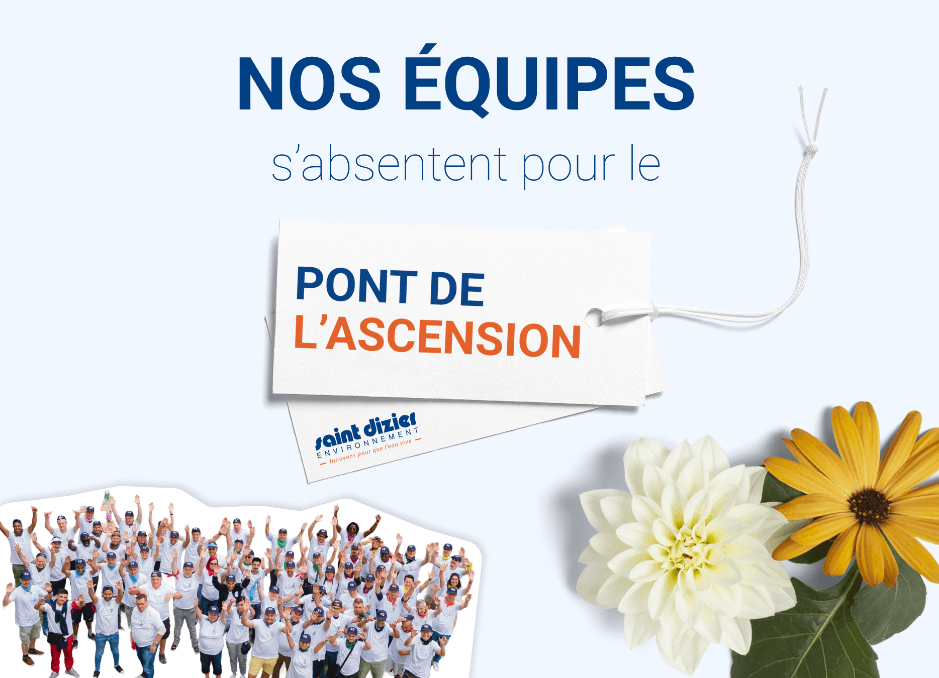 NOS ÉQUIPES s’absentent pour le PONT DE L’ASCENSION